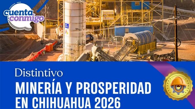 Presentan SIDE y Clumin Modelo Chihuahuense de Excelencia Minera, y el distintivo “Minería y Prosperidad en Chihuahua 2026”