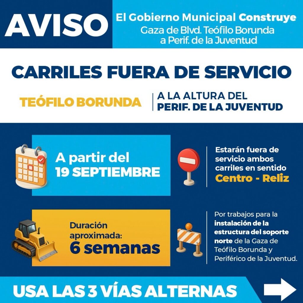 ¡Recuerda! Habrá carriles fuera de servicio en la Teófilo Borunda en sentido Centro-Reliz por obras de Gaza