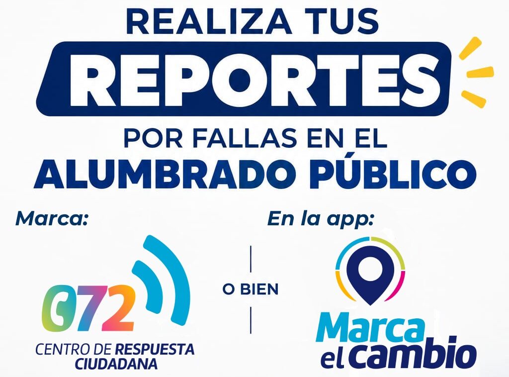 Invita Municipio a reportar fallas en el alumbrado público en el 072 o la app Marca el Cambio