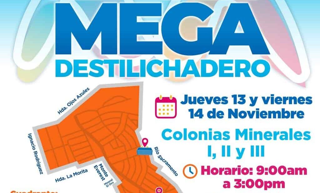 Atención vecinos de las colonias Minerales I, II y III este jueves 13 y viernes 14 llegará el Mega Destilichadero